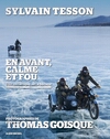 "En avant, calme et fou" Sylvain TESSON et Thomas GOISQUE